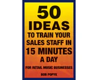 50 Ideas To Train Your Sales Staff In 15 Minutes (Softcover Book)