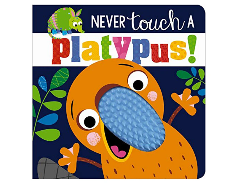 Never Touch A Platypus Touch-And-Feel Board Book