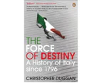 Force Of Destiny, The : A History of Italy Since 1796