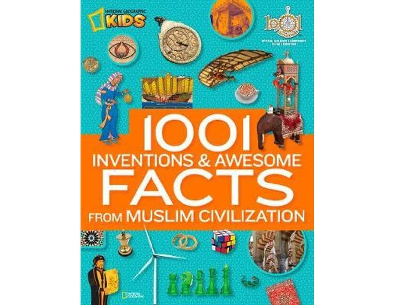 1001 Inventions  Awesome Facts About Muslim Civilisation by National Geographic Kids