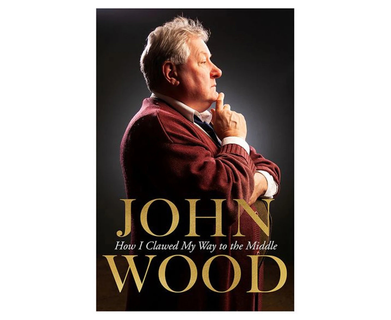 How I Clawed My Way to the Middle Book by John Wood