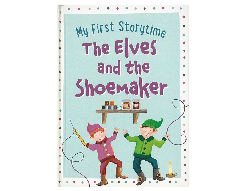 My First Storytime: The Elves And The Shoemaker Hardcover Book