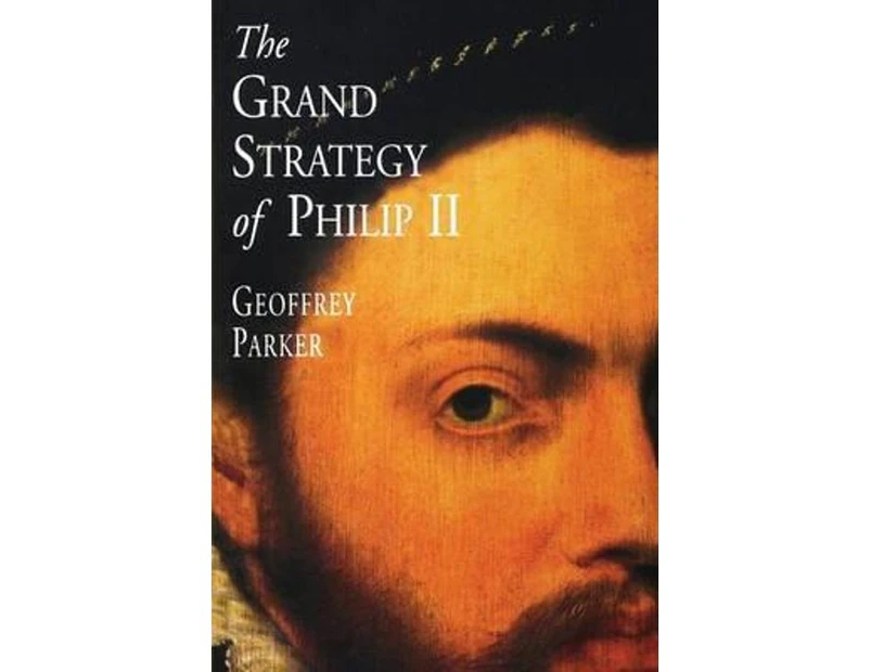 The Grand Strategy of Philip II