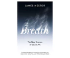 Breath: The New Science of a Lost Art Book by James Nestor