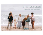 Zen Mamas Book by Sarah Wright Olsen & Teresa Palmer