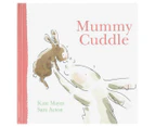 Mummy Cuddle Hardcover Book by Kate Mayes