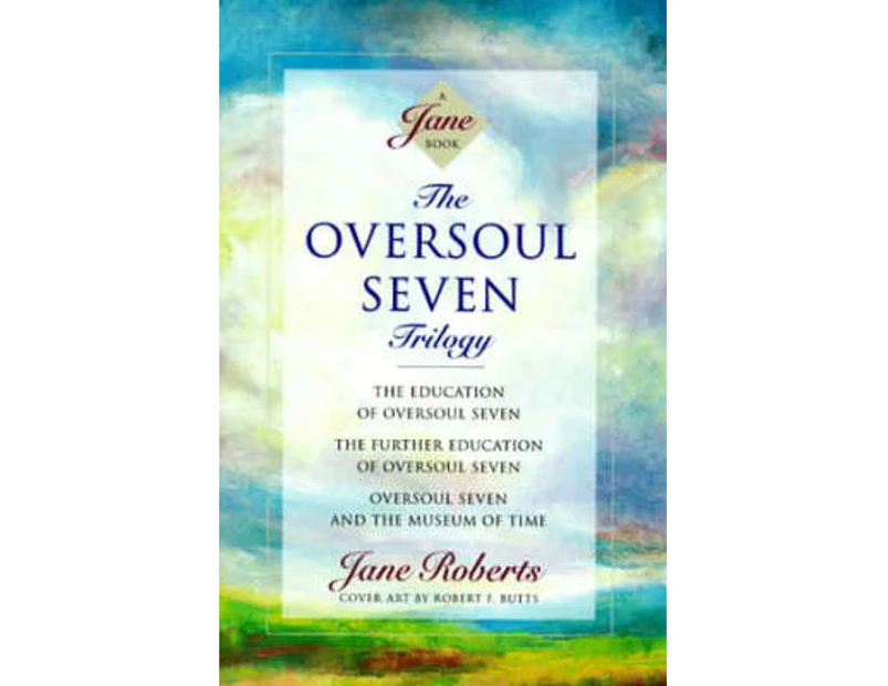 The Oversoul Seven Trilogy : The Education of Oversoul Seven, The Further Education of Oversoul Seven, Oversoul Seven and the Museum of Time