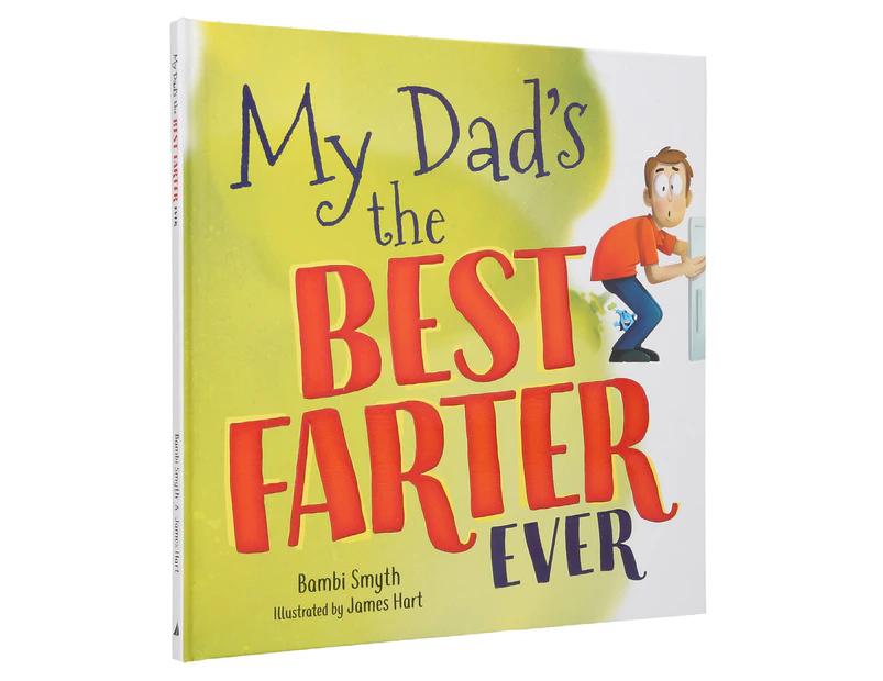 My Dad's the Best Farter Ever Hardback Book by Bambi Smyth