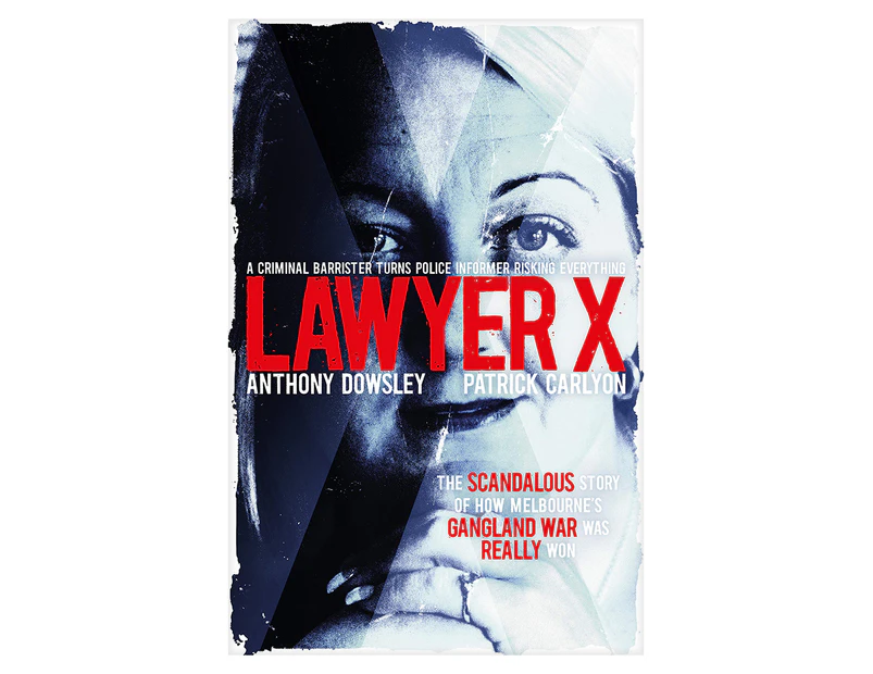 Lawyer X Book by Anthony Dowsley & Patrick Carlyon