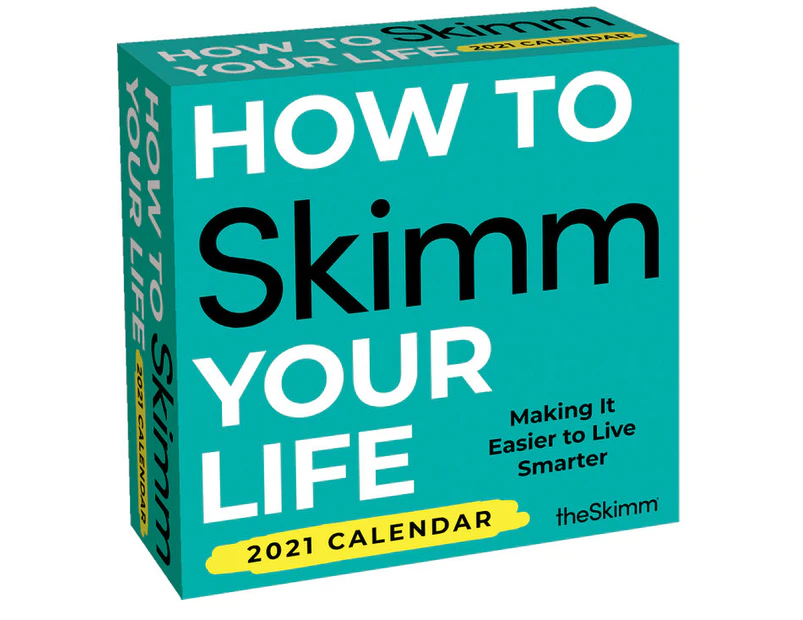 How to Skimm Your Life - 2021 Daily Desk Calendar : Making It Easier to Live Smarter