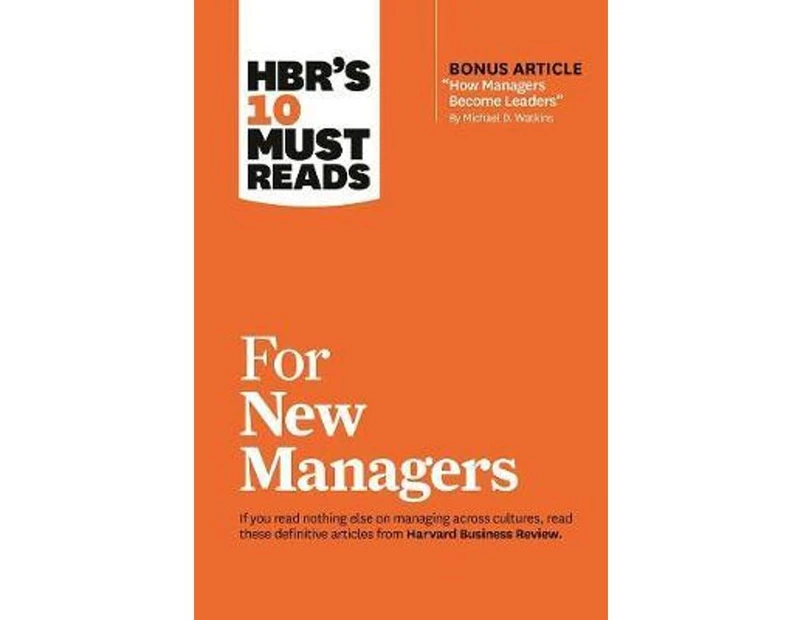 HBR's 10 Must Reads for New Managers (with bonus article "How Managers Become Leaders" by Michael D. Watkins) (HBR's 10 Must Reads)