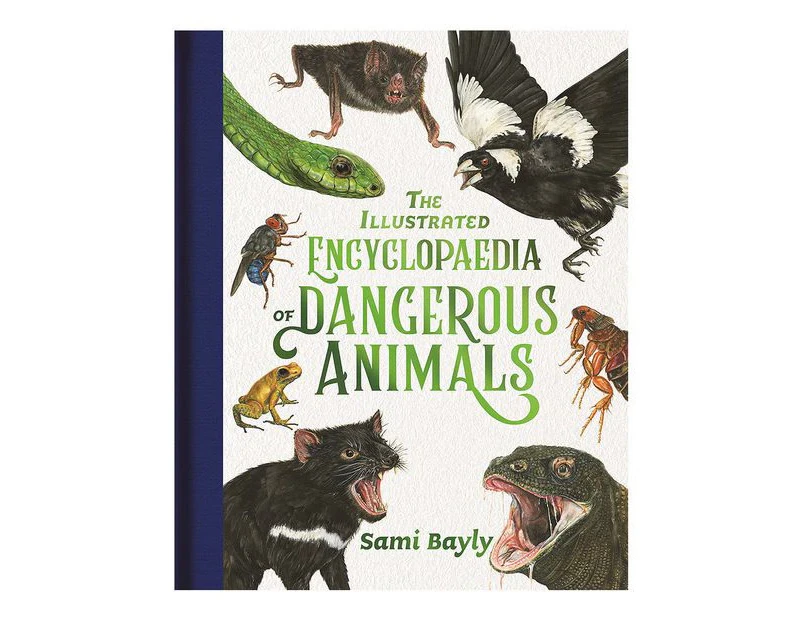 The Illustrated Encyclopaedia of Dangerous Animals Hardcover Book by Sami Bayly