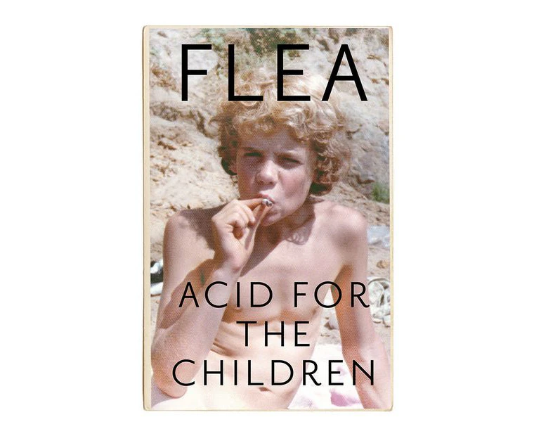 Acid For The Children - The autobiography of Flea, the Red Hot Chili Peppers legend