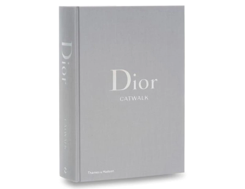Dior Catwalk: The Complete Collections Hardback Book by Alexander Fury & Adélia Sabatini