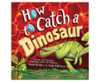 How to Catch A Dinosaur Hardback Book by Adam Wallace & Andy Elkerton