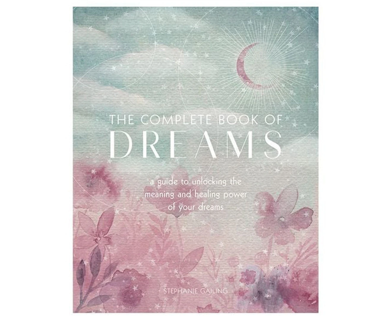 The Complete Book Of Dreams Book by Stephanie Gailing