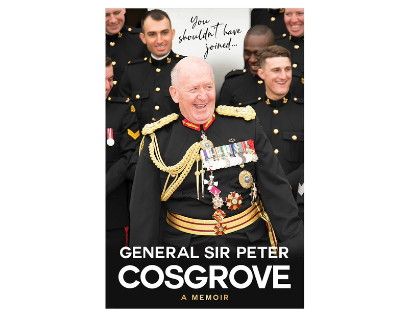 You Shouldn't Have Joined… Hardcover Book by Sir Peter Cosgrove