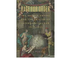 Rage for Order : The British Empire and the Origins of International Law, 1800-1850