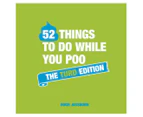 52 Things to Do While You Poo: The Turd Edition Hardcover Book by Hugh Jassburn