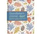 Grandfather's Journal : Memories and Keepsakes for My Grandchild : Hardcover