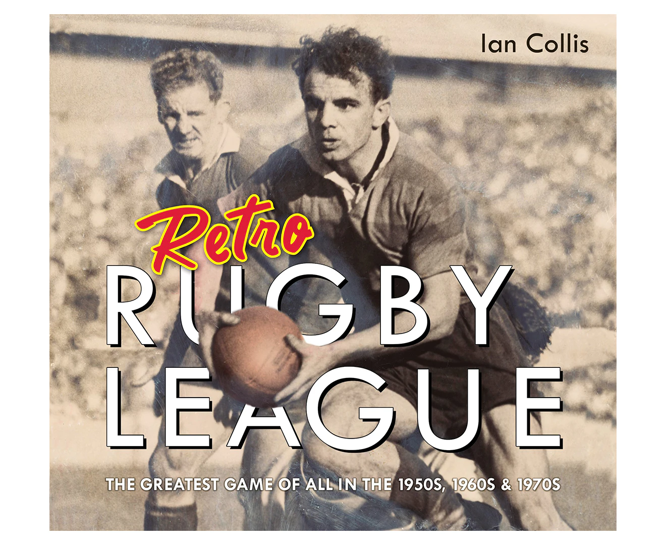 Retro Rugby League Hardcover Book by Ian Collis