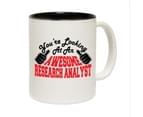 Funny Mugs - Research Analyst Youre Looking Awesome Novelty Birthday Gift Present Christmas Coffee Cup 1