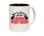 Funny Mugs - University Professor Youre Looking Awesome Novelty Birthday Gift Present Christmas Coffee Cup 1