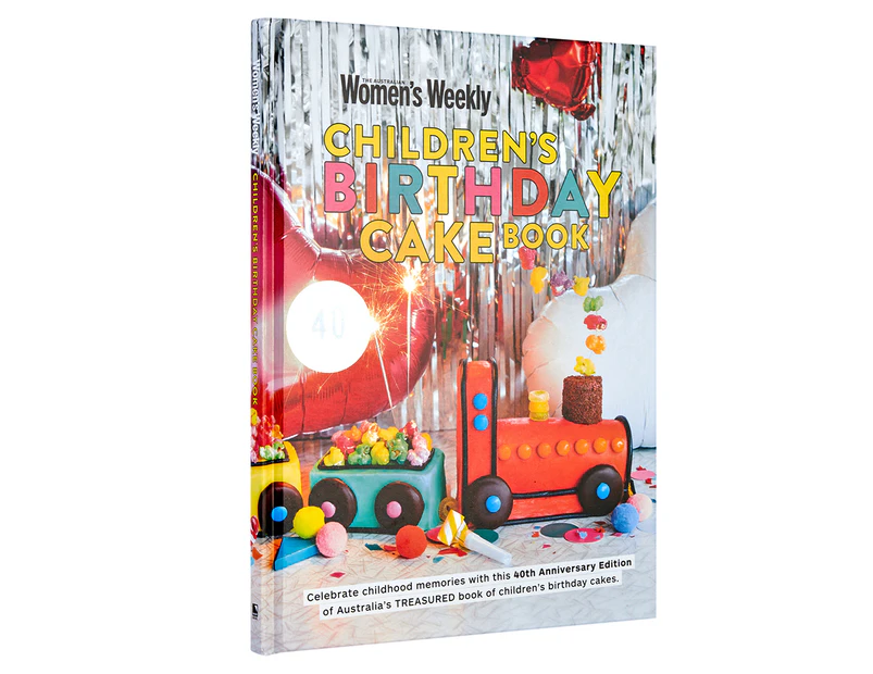 The Australian Women's Weekly Children's Birthday Cake Book: 40th Anniversary Edition Hardcover Book