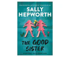 The Good Sister Book by Sally Hepworth