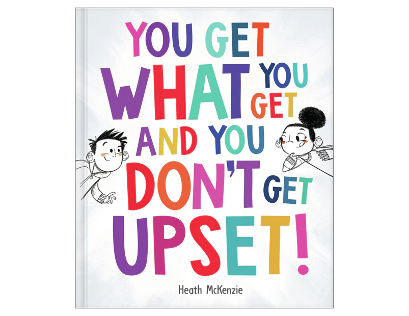 You Get What You Get & You Don’t Get Upset! Hardcover Book by Heath McKenzie