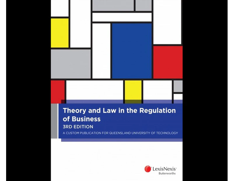 Theory and Law in the Regulation of Business A Custom Publication for Queensland University of Technology