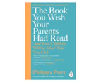The Book You Wish Your Parents Had Read Book by Philippa Perry