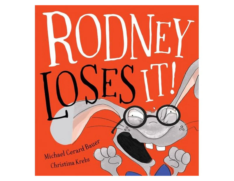 Rodney Loses It! Hardcover Book by Michael Gerard Bauer & Chrissie Krebs