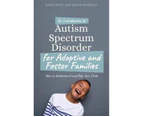 Introduction to Autism for Adoptive and Foster Families: How to Understa : nd and Help Your Child