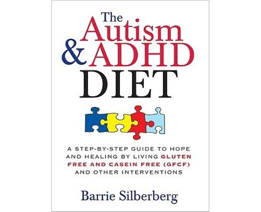 The Autism & ADHD Diet: A Step-By-Step Guide to Hope and Healing by Living Gluten Free and Casein Free (GFCF) and Other Interventions