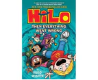 Then Everything Went Wrong  : Hilo: Book 5