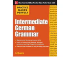 Intermediate German Grammar : Practice Makes Perfect Series