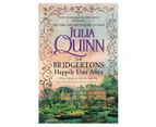 Bridgerton Book 9: The Bridgertons: Happily Ever After by Julia Quinn