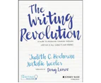The Writing Revolution : A Guide to Advancing Thinking Through Writing in All Subjects and Grades