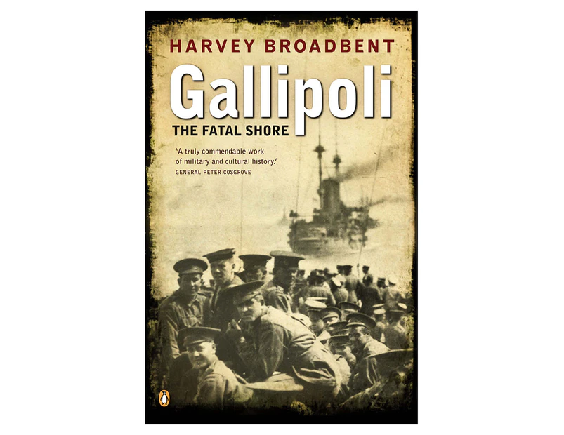 Gallipoli: The Fatal Shore Paperback Book by Harvey Broadbent