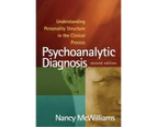 Psychoanalytic Diagnosis, Second Edition : Understanding Personality Structure in the Clinical Process