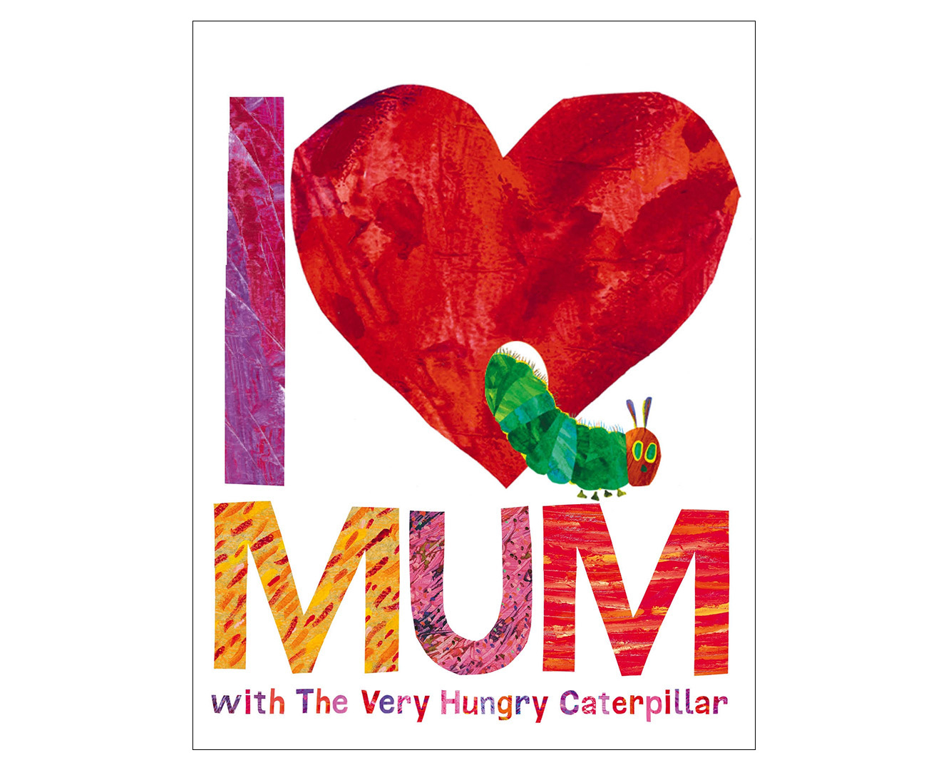 I Love Mum With The Very Hungry Caterpillar Board Book by Eric