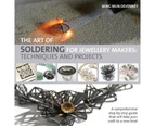 The Art of Soldering for Jewellery Makers : Techniques and Projects
