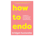 How To Endo Book by Bridget Hustwaite