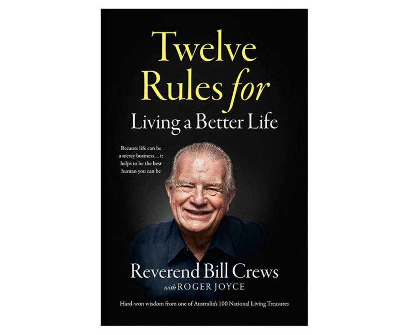 12 Rules For Living A Better Life Book by Reverend Bill Crews