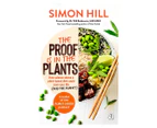 The Proof Is In The Plants Cookbook by Simon Hill
