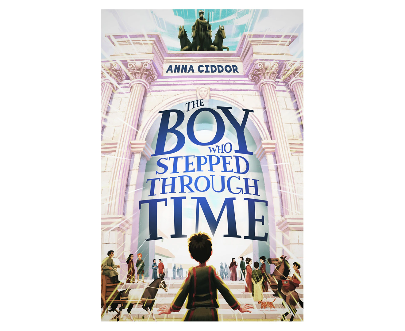 The Boy Who Stepped Through Time Book by Anna Ciddor