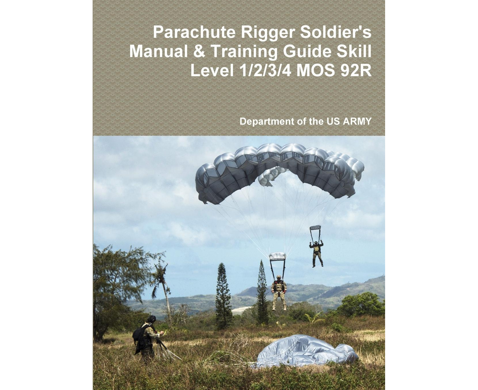 Parachute Rigger Soldier's Manual & Training Guide Skill Level 1/2/3/4 ...