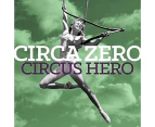 Circa Zero Circus Hero Cd