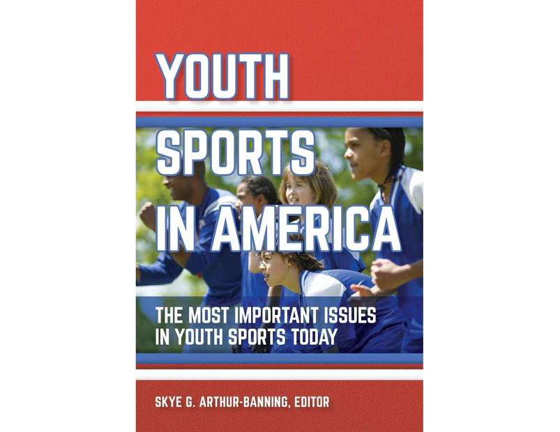 Youth Sports in America: The Most Important Issues in Youth Sports Today